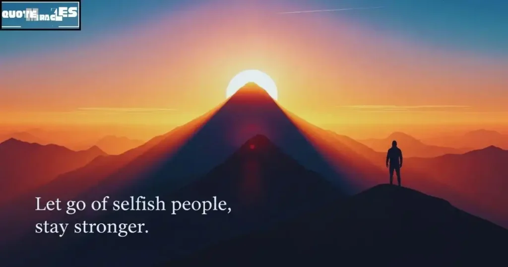 Inspirational I hate selfish people quotes