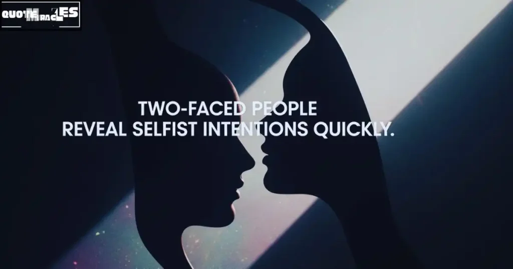 Sad but true two faced selfish people quotes