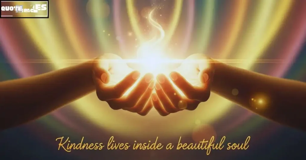 Beautiful Soul Quotes and Kindness Blessings