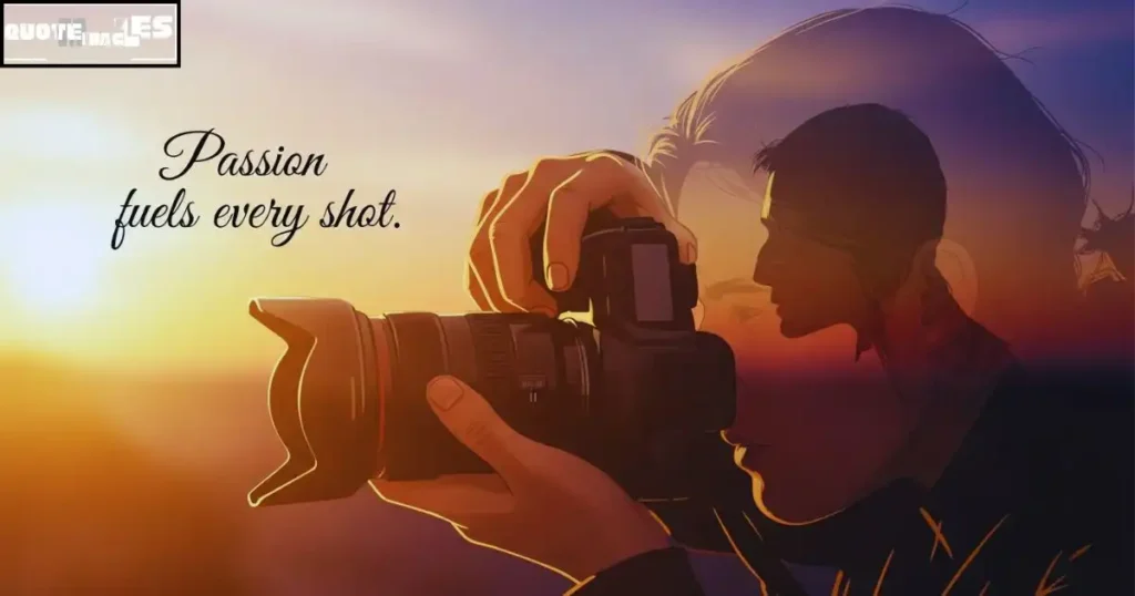 Best Photography Quotes About Passion