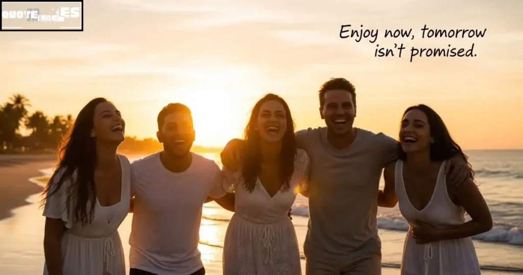 Life is too short, so enjoy every moment quotes