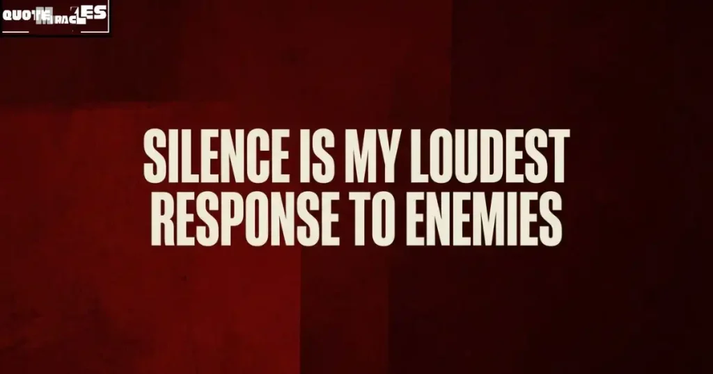 Angry Revenge Quotes About Silence and Ignoring Enemies