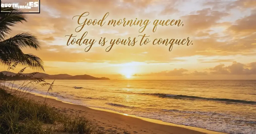 Good morning queen quotes