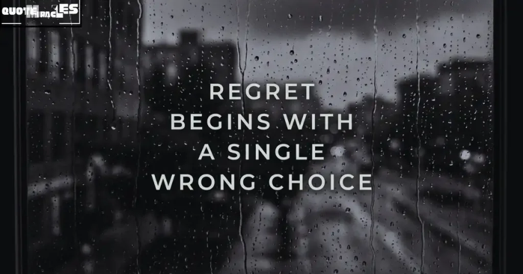 Sad Choices Quotes About Regret and Wrong Decisions