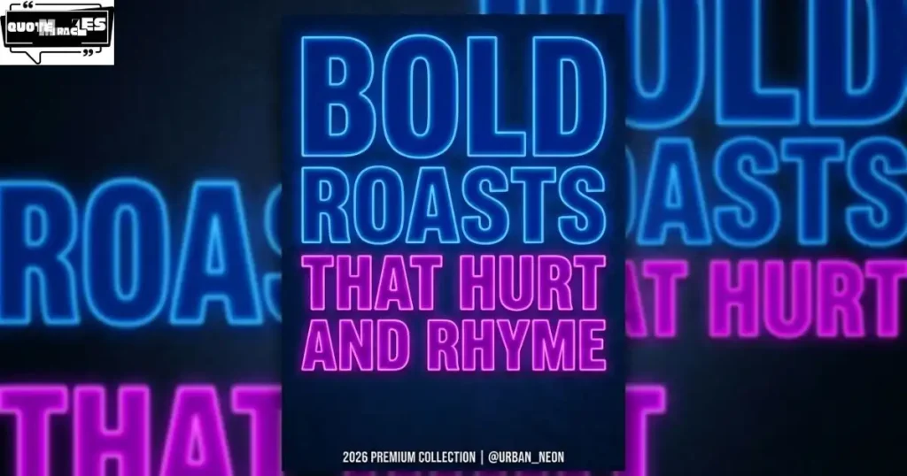 Bold Roasts That Hurt and rhyme