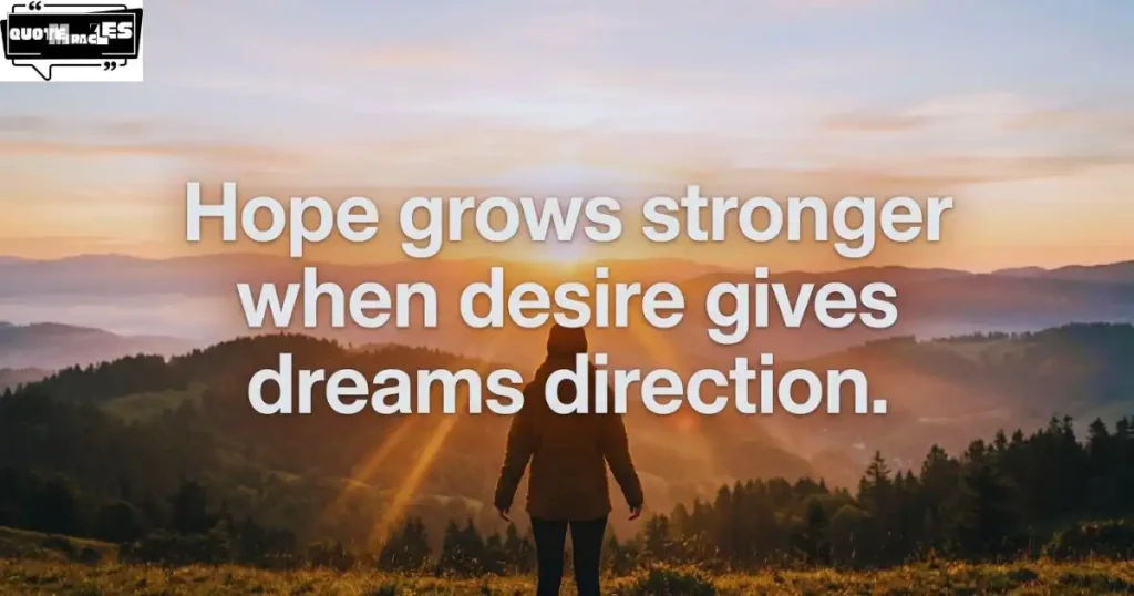 Positive Desire Quotes About Hope & Possibility