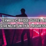 Bridge Quotes