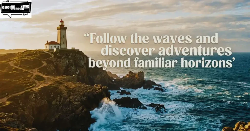 Lighthouse Quotes About the Sea, Waves & Adventure