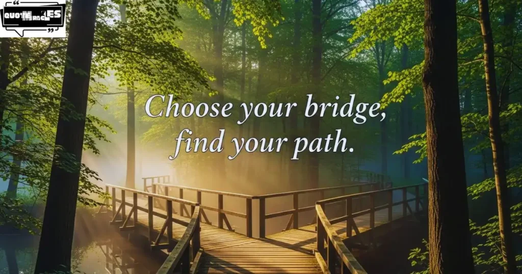 Meaningful Bridge Quotes About Finding Direction