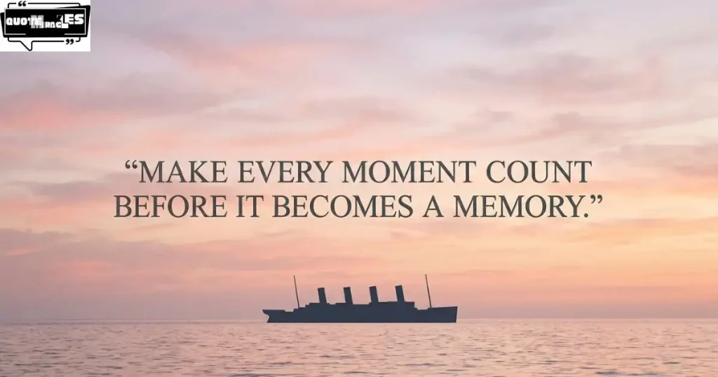 Short Titanic Quotes for Captions