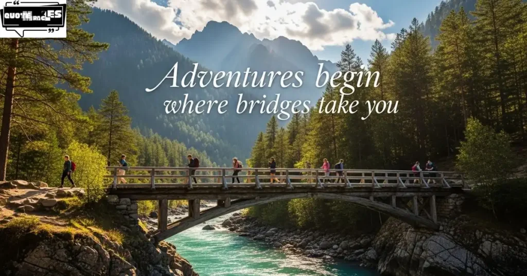 Travel-Inspired Bridge Quotes About Journeys and Adventures